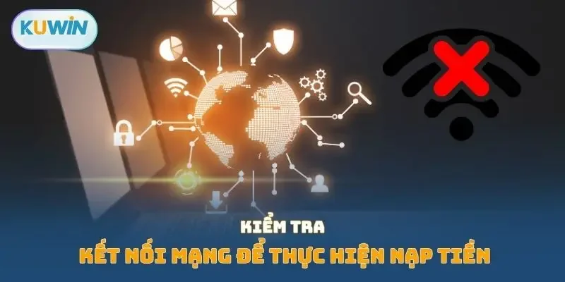 Kiểm tra kết nối mạng để thực hiện nạp tiền