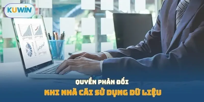 Quyền phản đối khi nhà cái sử dụng dữ liệu